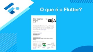 O que é o Flutter?
 