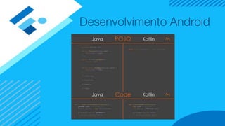 Desenvolvimento Android
 
