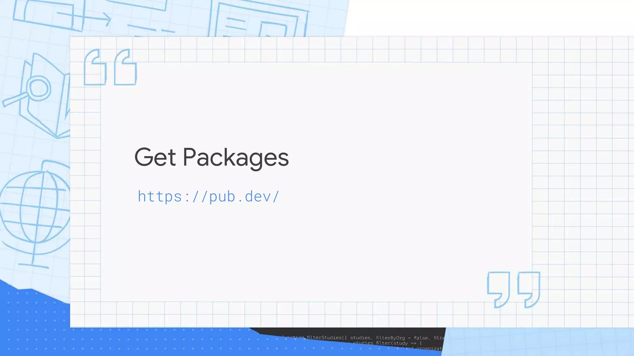 Get Packages
https://pub.dev/
 