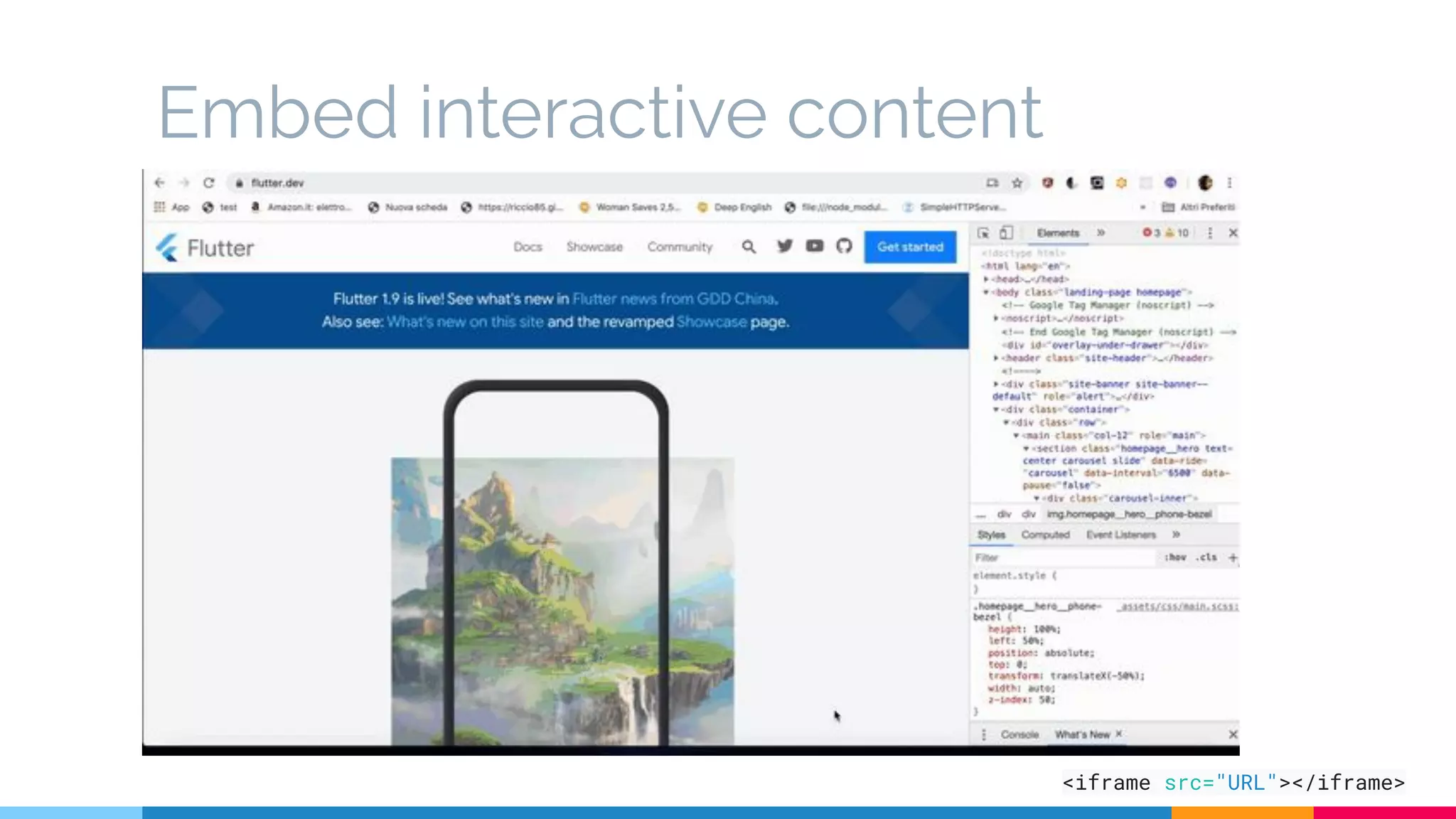 Embed interactive content
<iframe src="URL"></iframe>
 