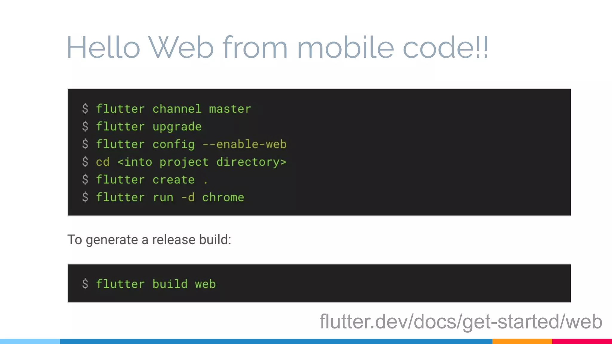 Hello Web from mobile code!!
flutter.dev/docs/get-started/web
 