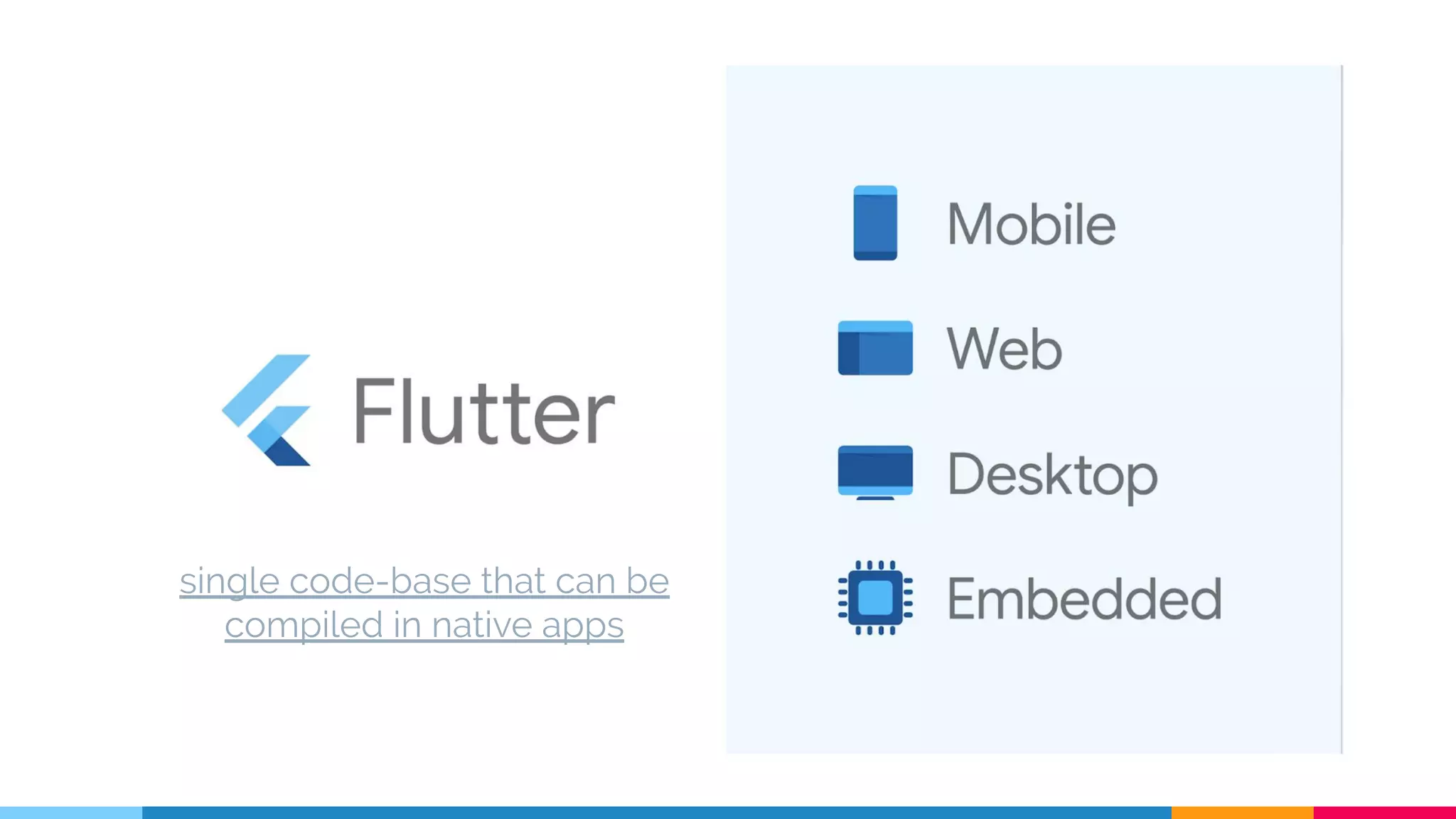 single code-base that can be
compiled in native apps
 