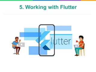 5. Working with Flutter
 