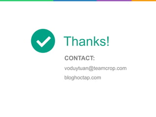 Thanks!
CONTACT:
voduytuan@teamcrop.com
bloghoctap.com
 
