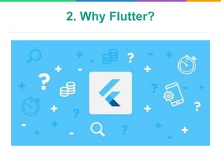 2. Why Flutter?
 
