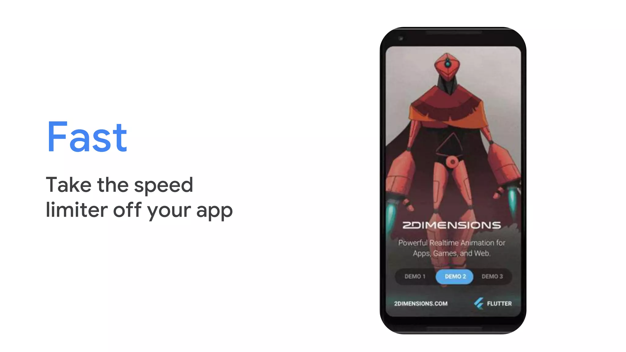 Fast
Take the speed
limiter off your app
 