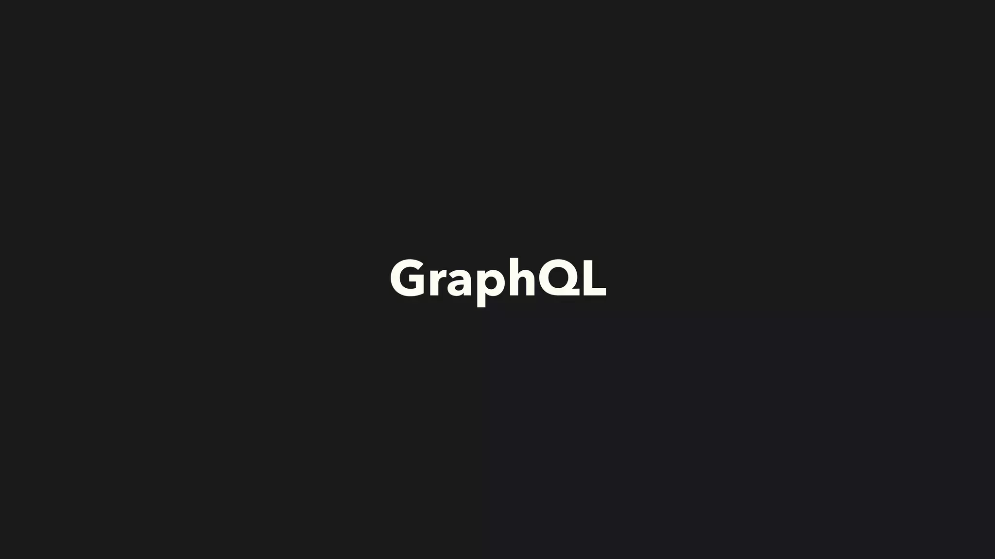 GraphQL
 