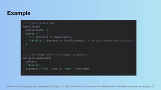 “Flutter and the related logo are trademarks of Google LLC. Dart Community KU’s events are not affiliated with or otherwise sponsored by Google LLC.”
Example
 