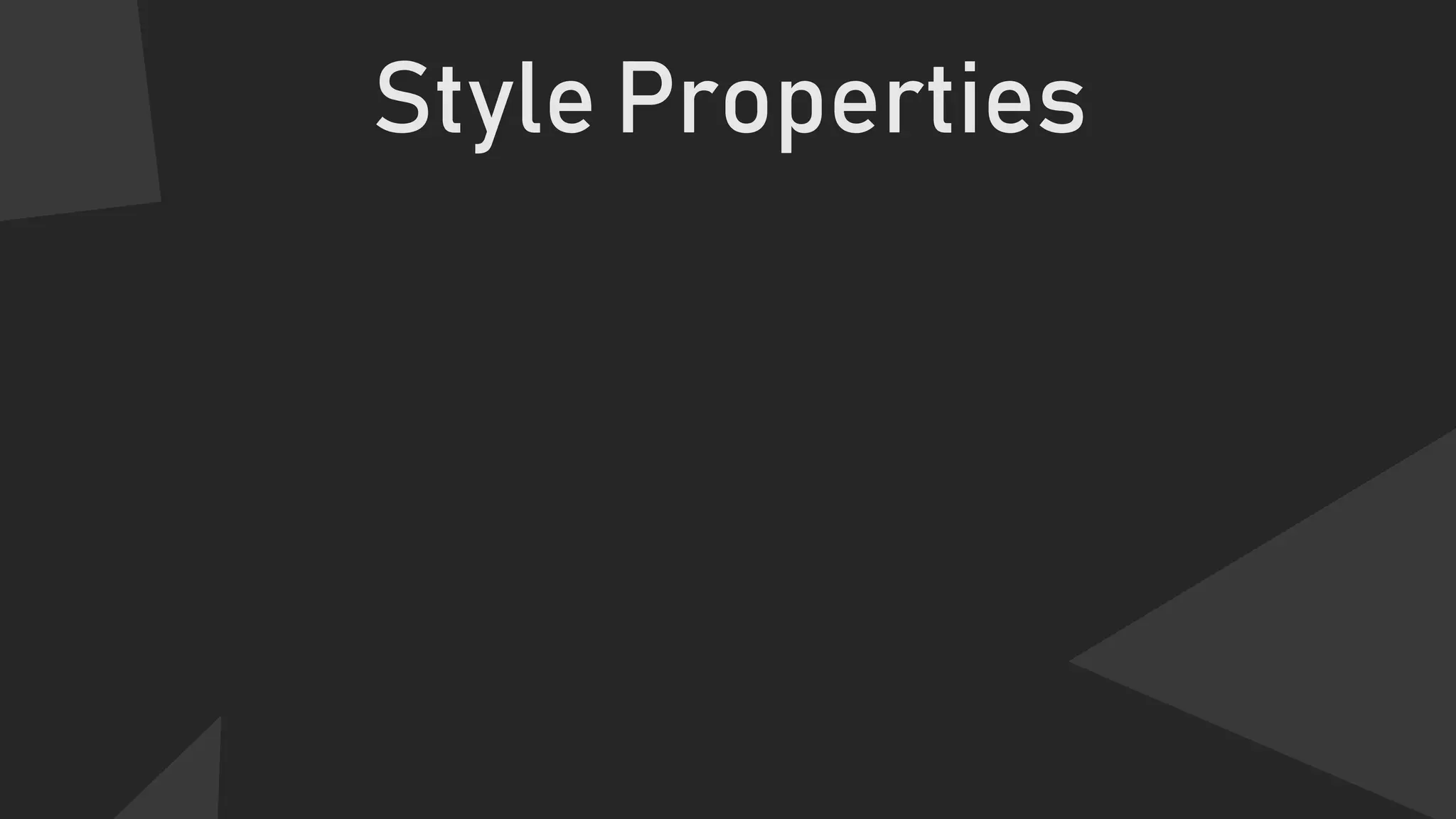Style Properties
 