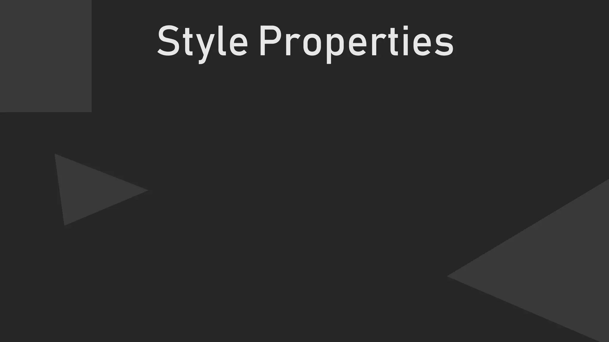 Style Properties
 