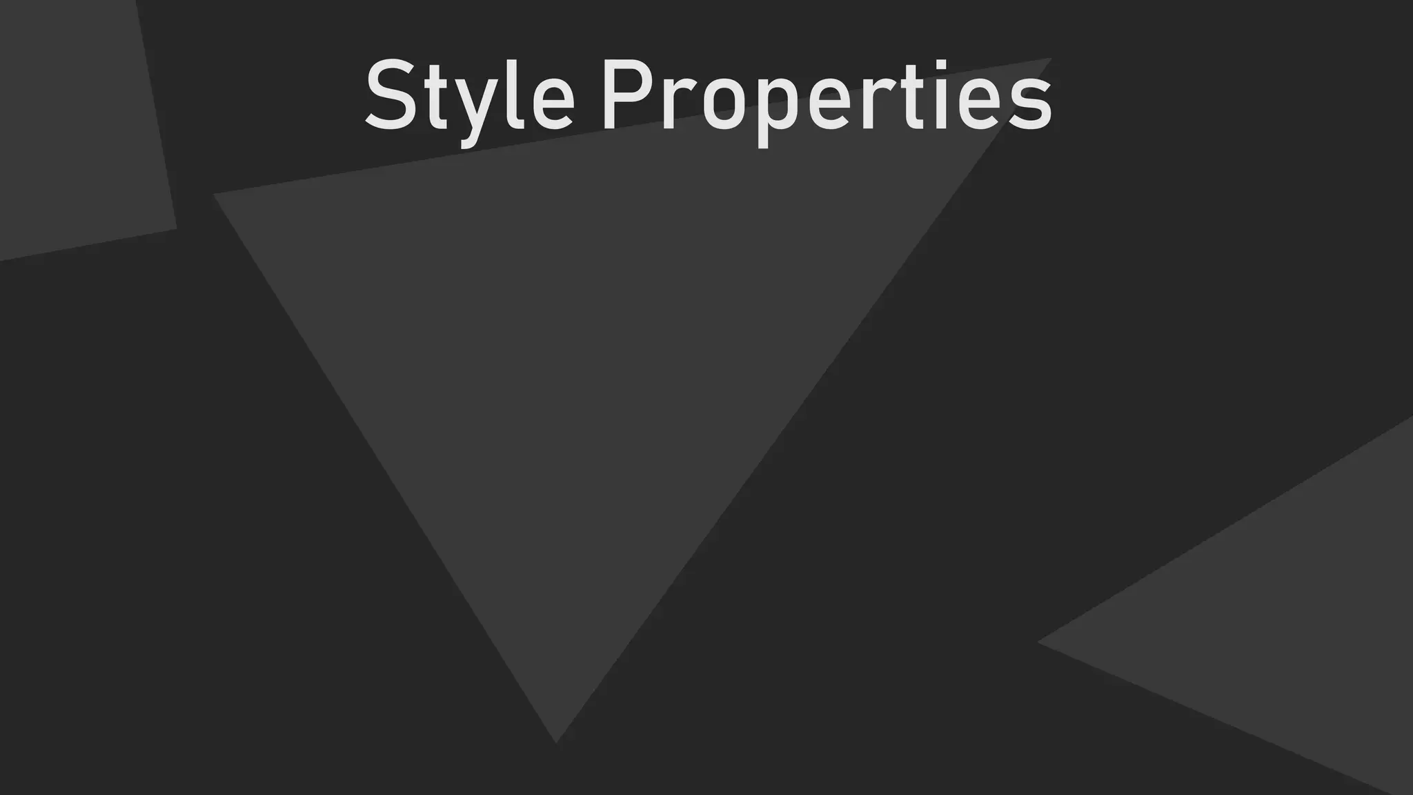 Style Properties
 