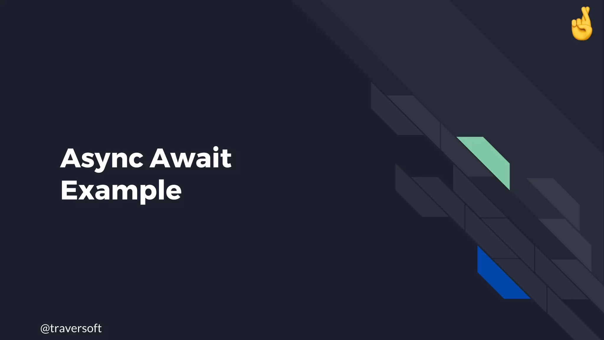 @traversoft
Async Await
Example
 
