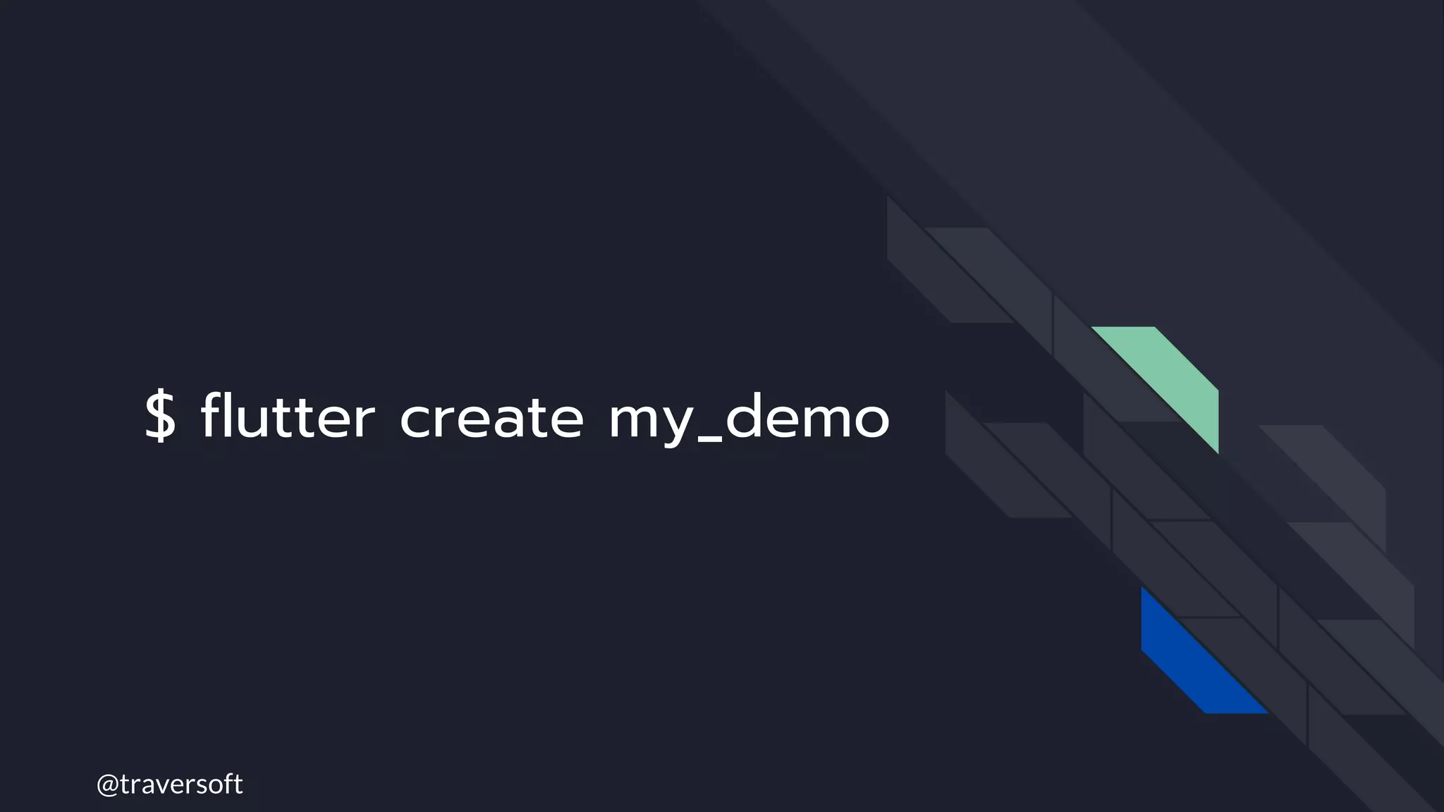 @traversoft
$ flutter create my_demo
 