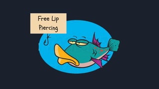 Free Lip
Piercing
 