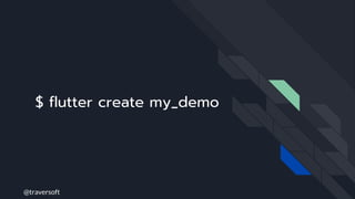 @traversoft
$ flutter create my_demo
 