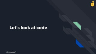 @traversoft
Let's look at code
 