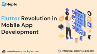 Flutter Revolution in
Mobile App
Development
info@heptotechnologies.com
www.heptotechnologies.com
 