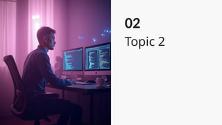02
Topic 2
 