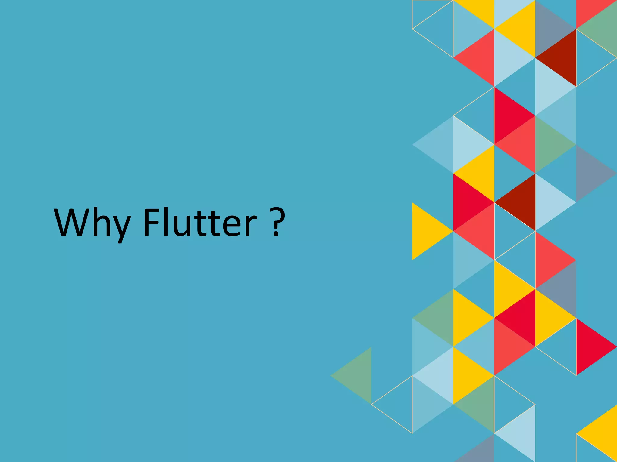 Why Flutter ?