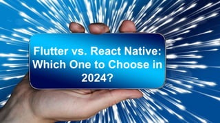 Flutter vs. React Native:
Which One to Choose in
2024?
 