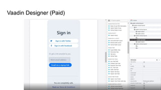 Vaadin Designer (Paid)
 