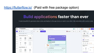 https://flutterflow.io/ (Paid with free package option)
 