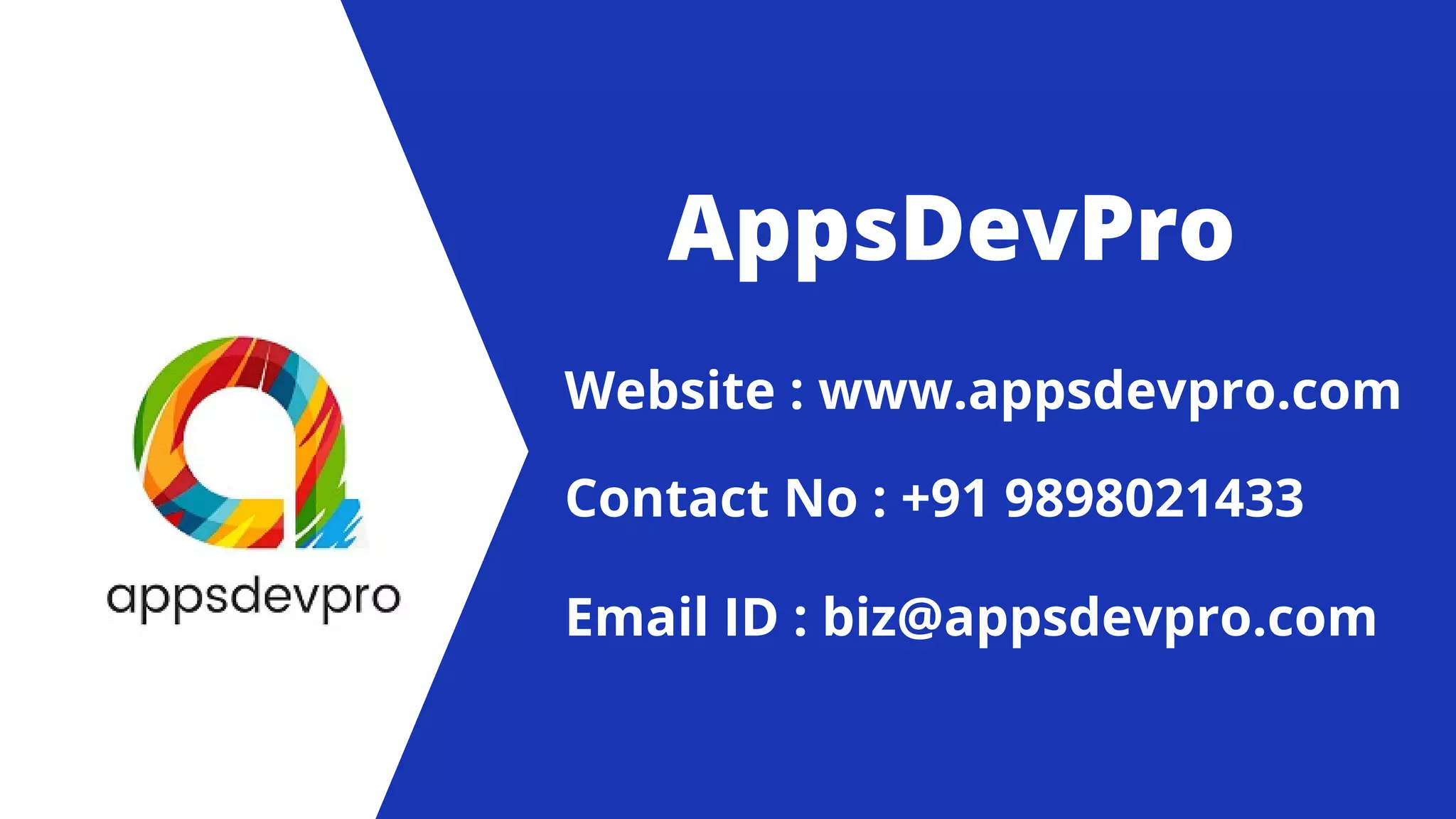 AppsDevPro Website : www.appsdevpro.com Contact No : +91 9898021433 Email ID : biz@appsdevpro.com 