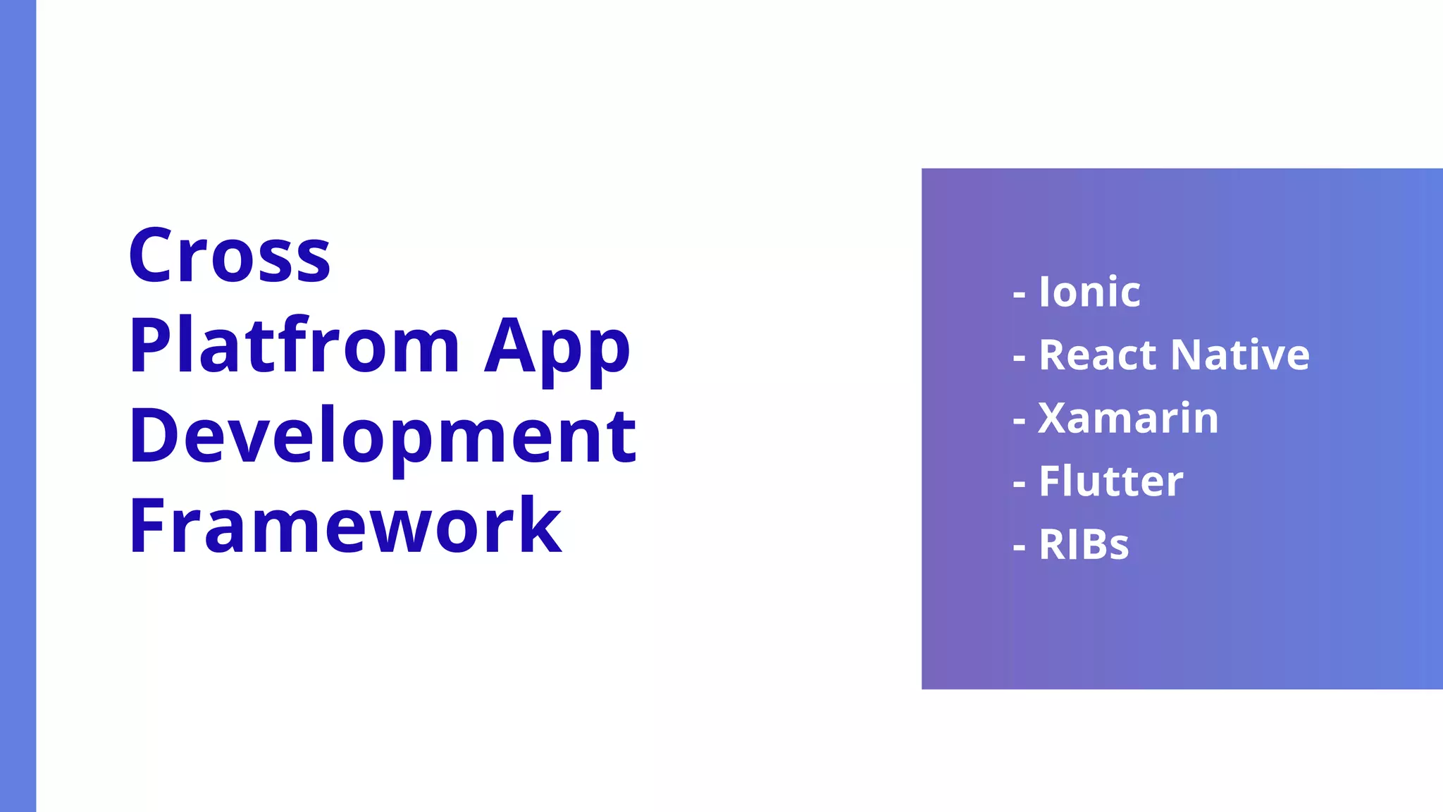 Cross Platfrom App Development Framework - Ionic - React Native - Xamarin - Flutter - RIBs 