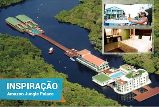 INSPIRAÇÃO
Amazon Jungle Palace
 