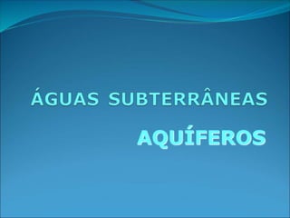 AQUÍFEROS
 