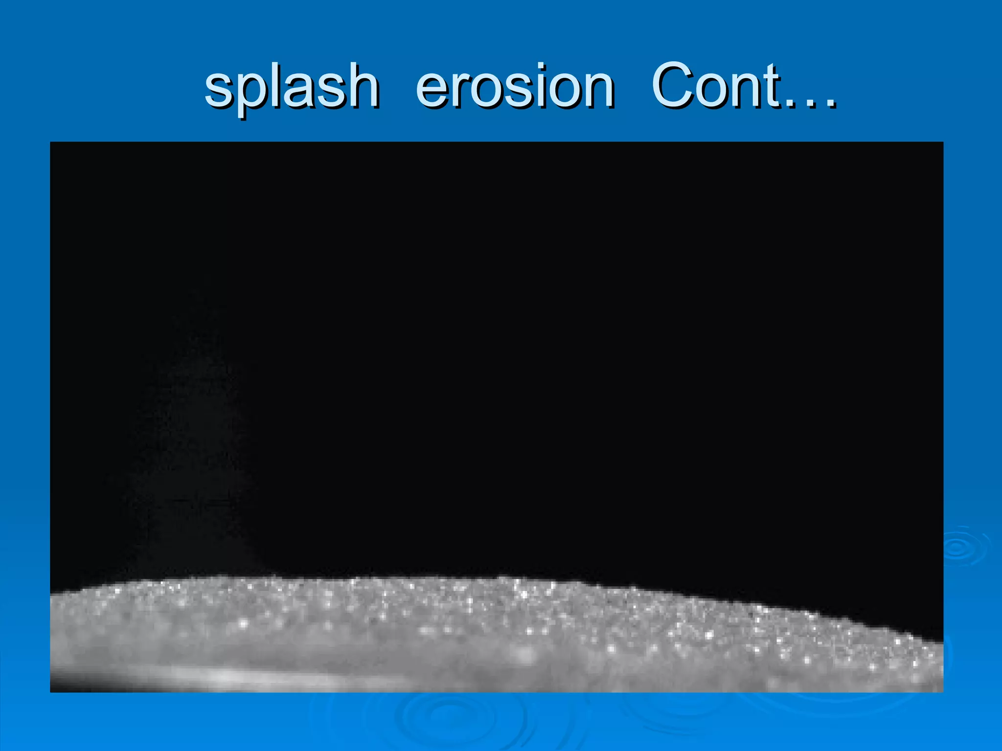 splash  erosion  Cont… 