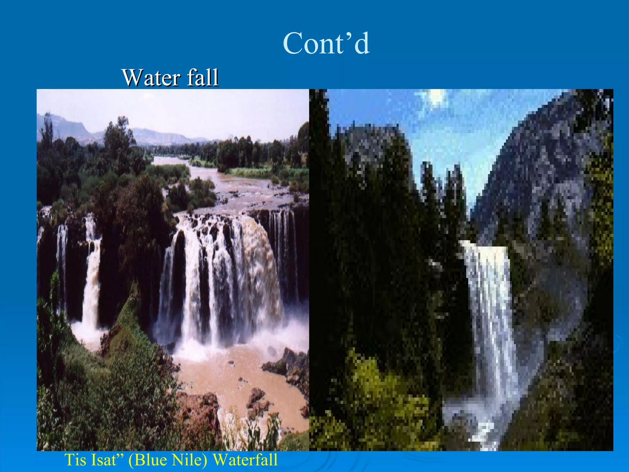 Water fall Tis Isat” (Blue Nile) Waterfall Cont’d 