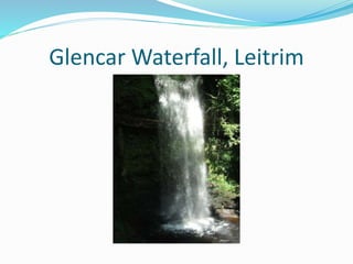 Glencar Waterfall, Leitrim
 