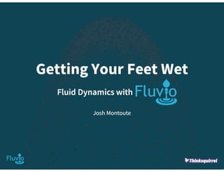 Getting Your Feet Wet: Fluid Dynamics with Fluvio