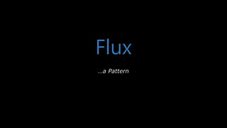 Flux
…a Pattern
 