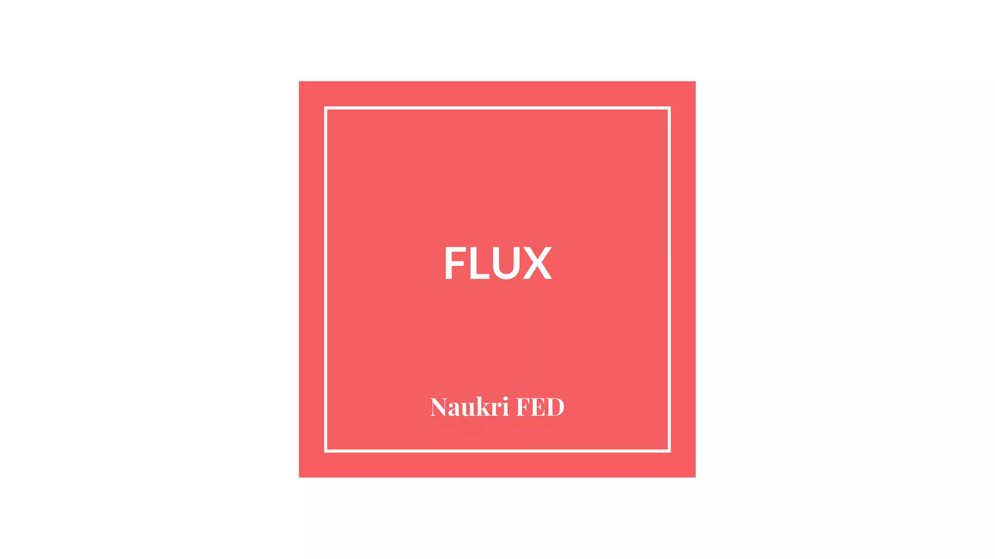 naukriengineering-flux-architecture-ppt
