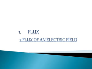 2.FLUX OF AN ELECTRIC FIELD
 