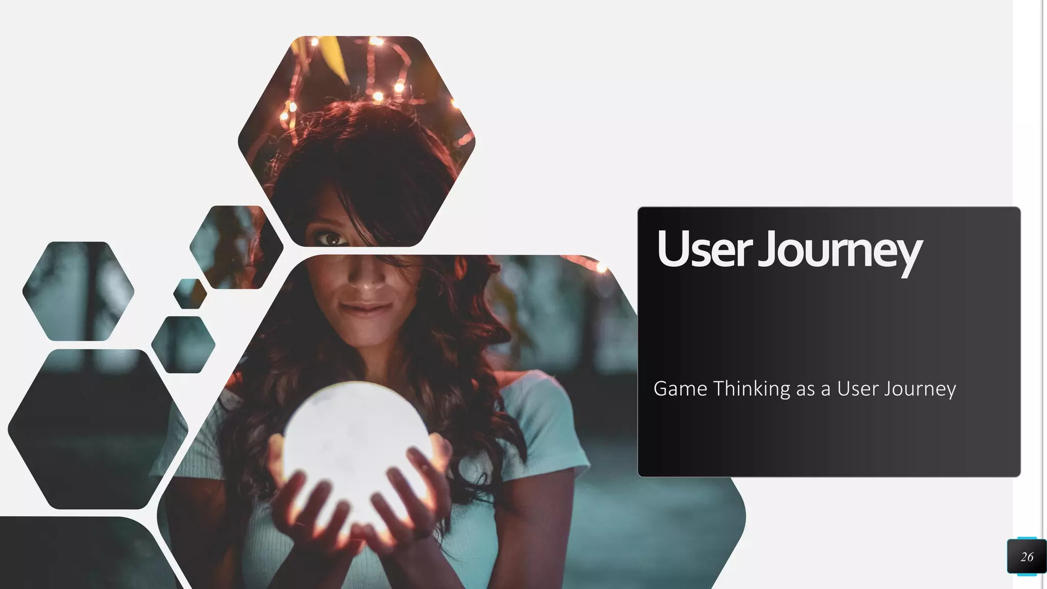 UserJourney
Game Thinking as a User Journey
26
 