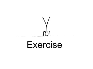 Exercise
 