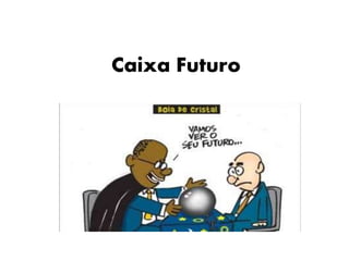 Caixa Futuro
 