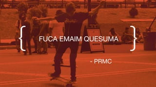 FUCA EMAIM QUESUMA
- PRMC
 