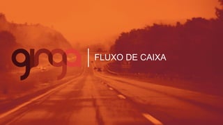 FLUXO	
  DE	
  CAIXA	
  
ORGANIZANDO	
  OS	
  NÚMEROS	
  DA	
  EMPRESA	
  
VERSÃO	
  3.0	
  
 