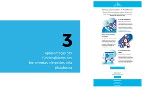 3Apresentação das
funcionalidades das
ferramentas oferecidos pela
plataforma
 