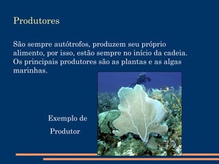 Fluxo de Matéria e Energia Todos os organismos necessitam de energia para sobreviver, que é obtida a partir do alimento que retiram do ambiente. Desta forma, a matéria está sempre seguindo um fluxo em um ecossistema. A cada transferência, parte da energia potencial da cadeia é perdida sob a forma de calor, logo, quanto menor a cadeia alimentar, mais energia haverá para os organismos envolvidos. As cadeias alimentares estão interligadas em uma rede chamada rede alimentar ou rede trófica. 