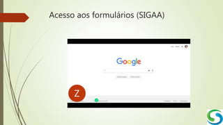 Acesso aos formulários (SIGAA)
 
