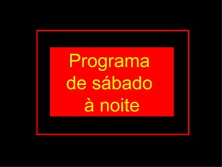 Programa  de sábado  à noite 