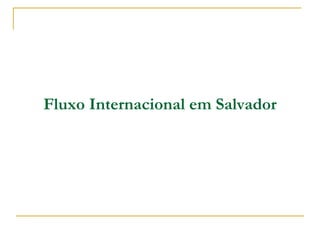 Fluxo Internacional em Salvador 