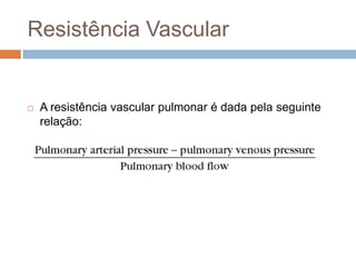 RESISTÊNCIA VASCULAR
