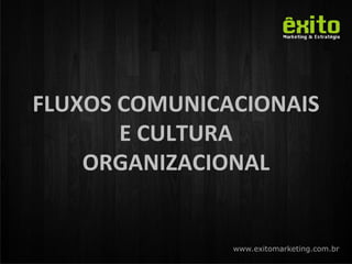 FLUXOS COMUNICACIONAIS E CULTURA ORGANIZACIONAL 