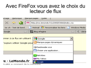 Avec FireFox vous avez le choix du lecteur de flux 